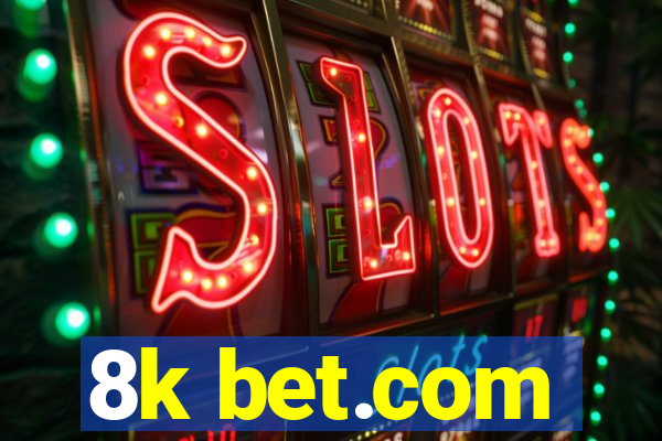 8k bet.com